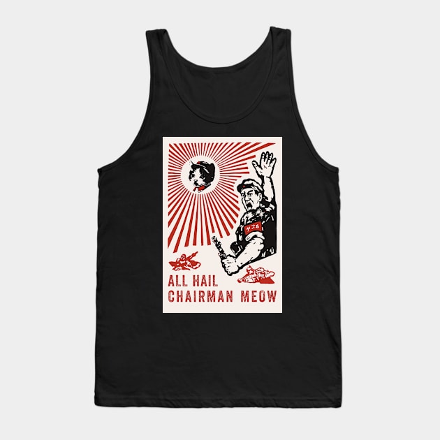 All Hail Chairman Meow Tank Top by n23tees